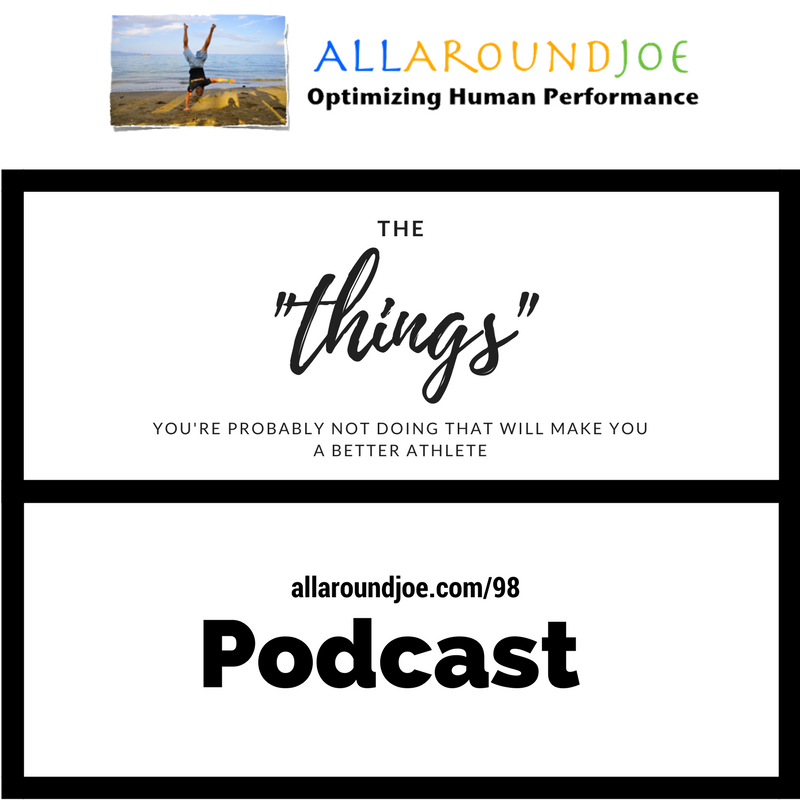 AAJ 098: The “things” you’re probably not doing that will make you a better athlete