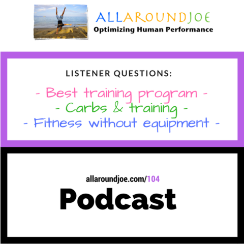 AAJ 104- Best training program, carbs & training, and fitness without equipment