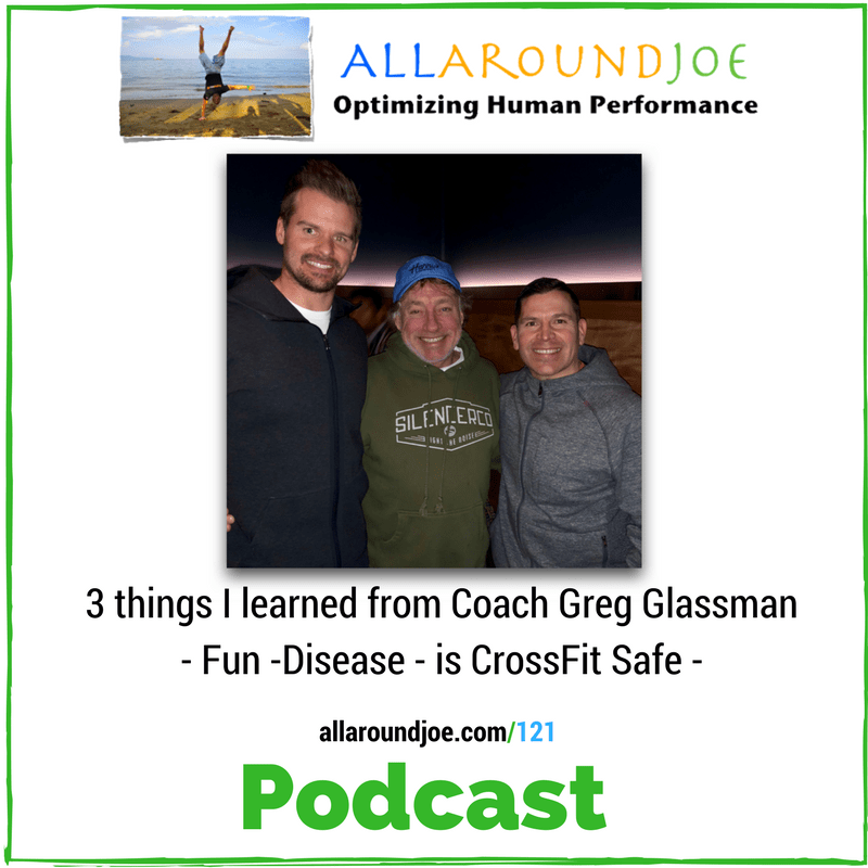 AAJ 121: 3 things I learned from Coach Greg Glassman - Fun, Disease, & is CrossFit Safe