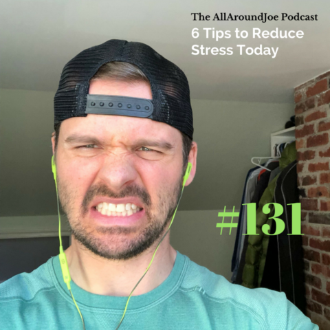 AAJ 131: 6 Tips to Reduce Stress Today with Joe Bauer