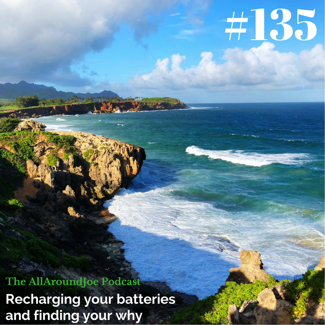 AAJ 135: Recharging your batteries and finding your why with Joe Bauer
