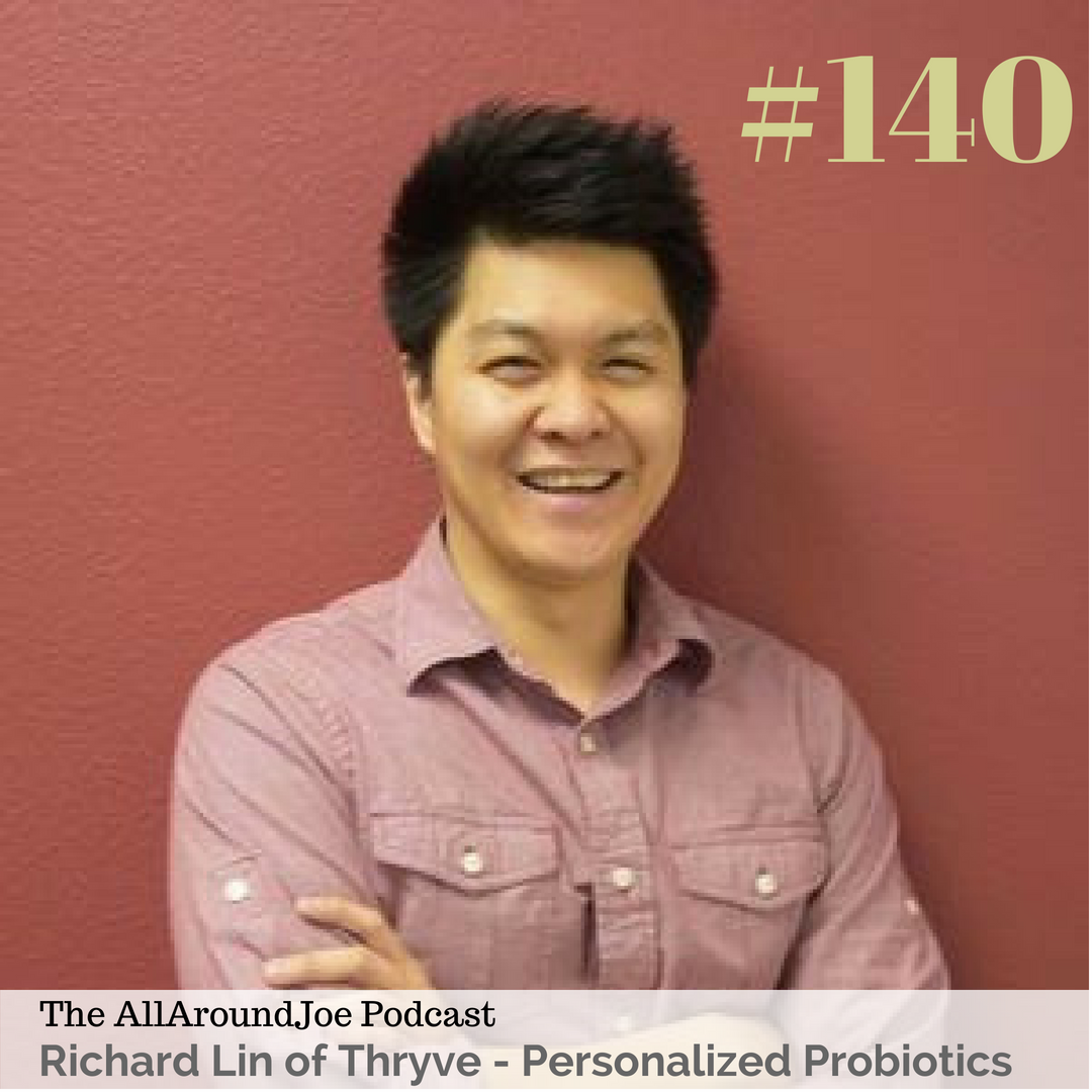 AAJ 140: Richard Lin of Thryve - Personalized Probiotics wi