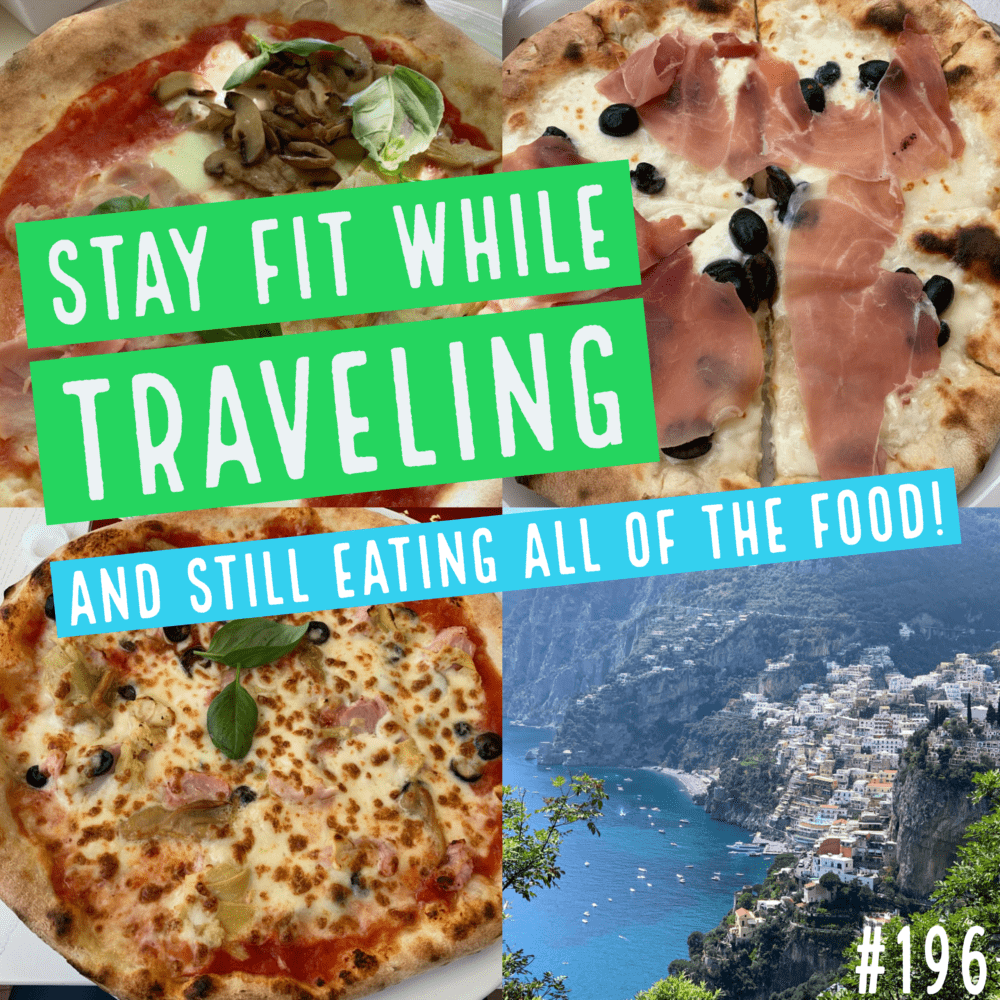 Stay Fit While Traveling.  And still eating all of the food. – Ep. 196