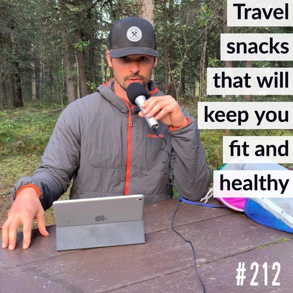 Travel snacks that will keep you fit and healthy – Ep. 212