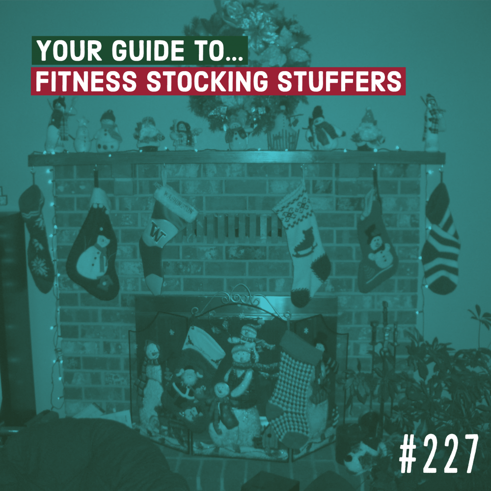 Your Guide to Fitness Stocking Stuffers – Ep. 227