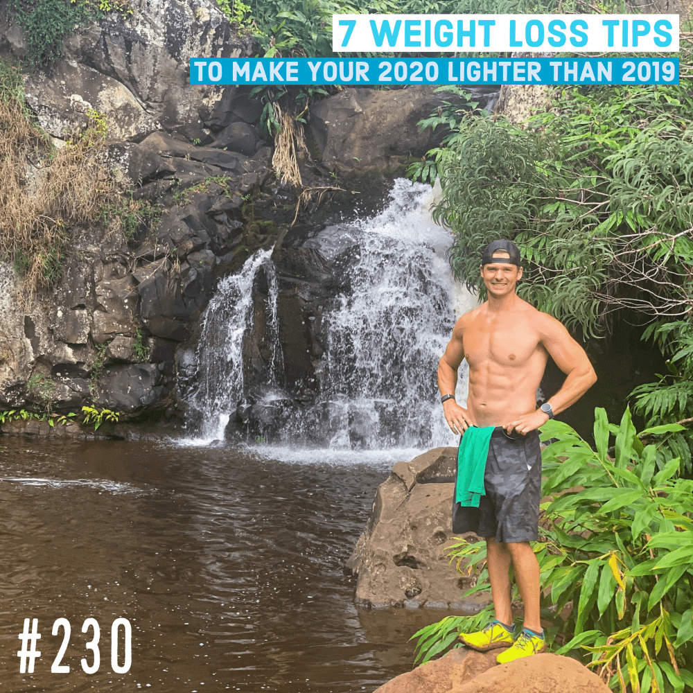 AAJ 230: 7 weight loss tips to make your 2020 lighter than 2019 by Joe Bauer of All Around Joe