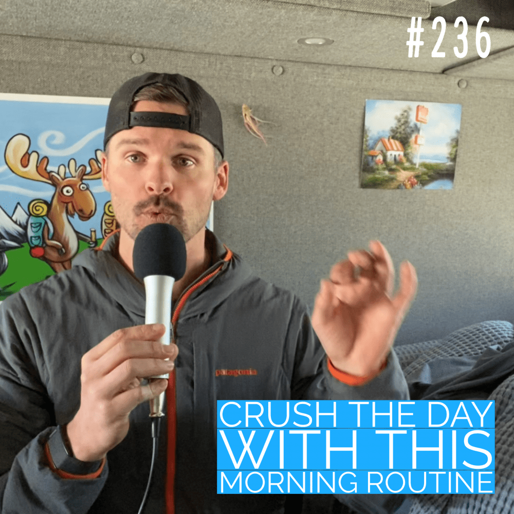Crush the day with this morning routine – Ep. 236