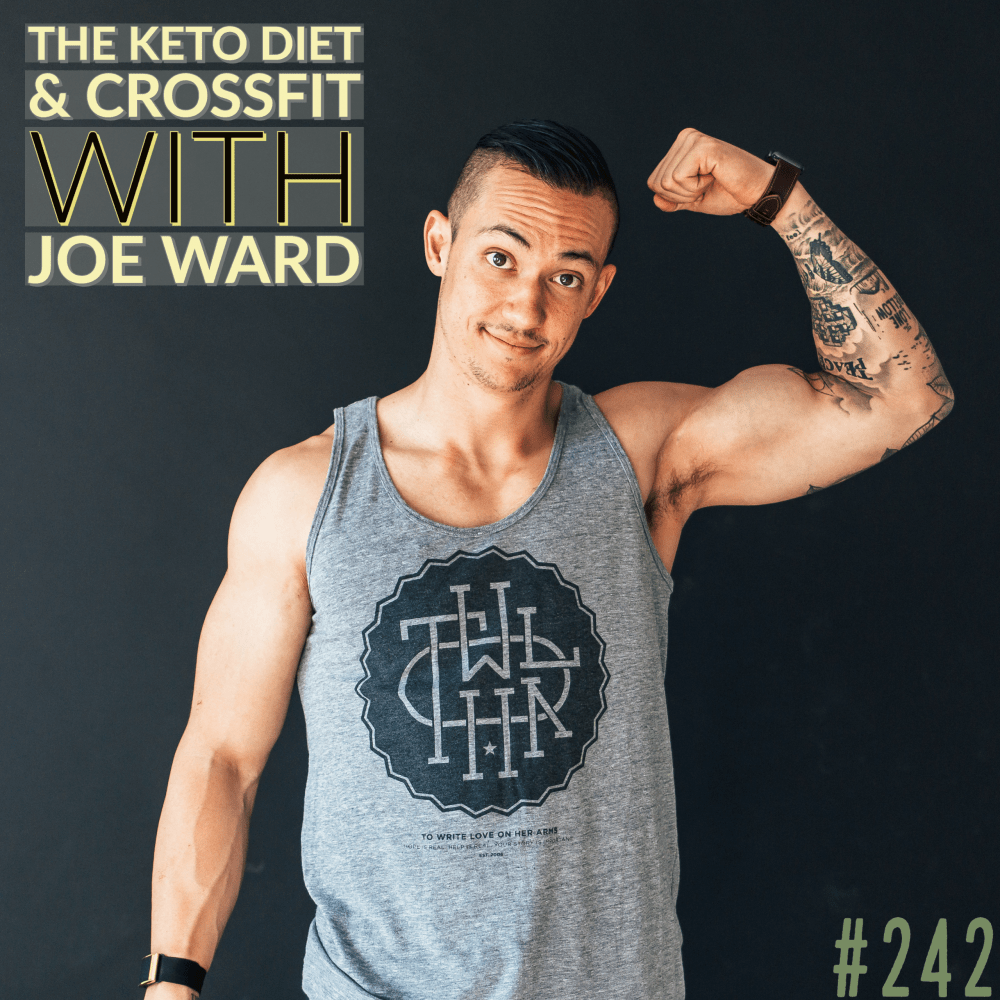 The Keto Diet & CrossFit with Joe Ward – Ep. 242