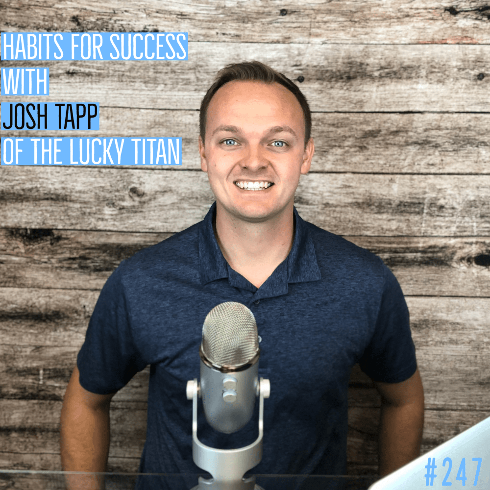 Habits for Success with Josh Tapp of The Lucky Titan