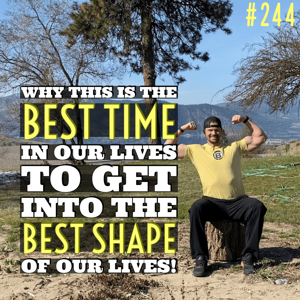 Why this is the best time in our lives to get into the BEST shape of our lives!