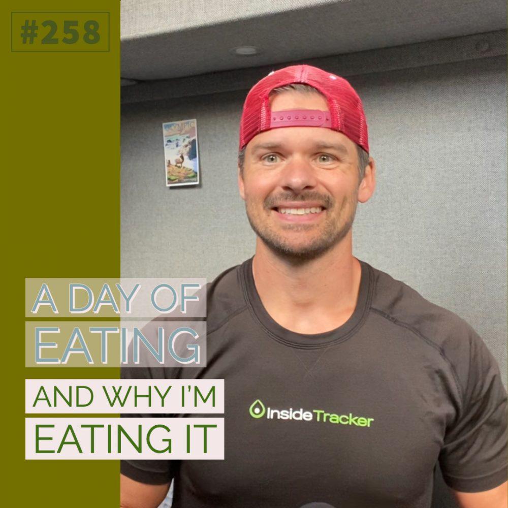 A day of eating, and why I’m eating it – Ep. 258