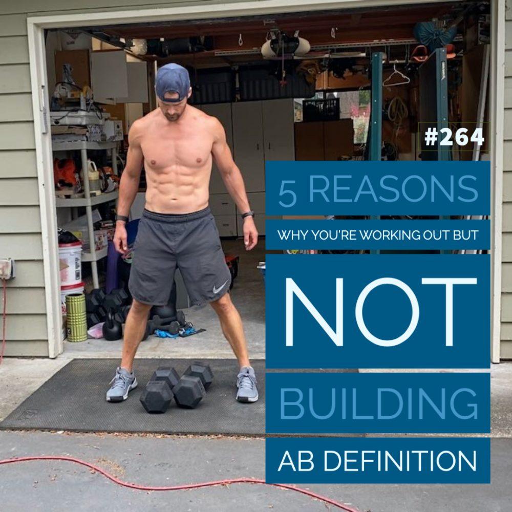 AAJ 264- 5 reasons why you’re working out but not building ab definition by Joe Bauer of allaroundjoe
