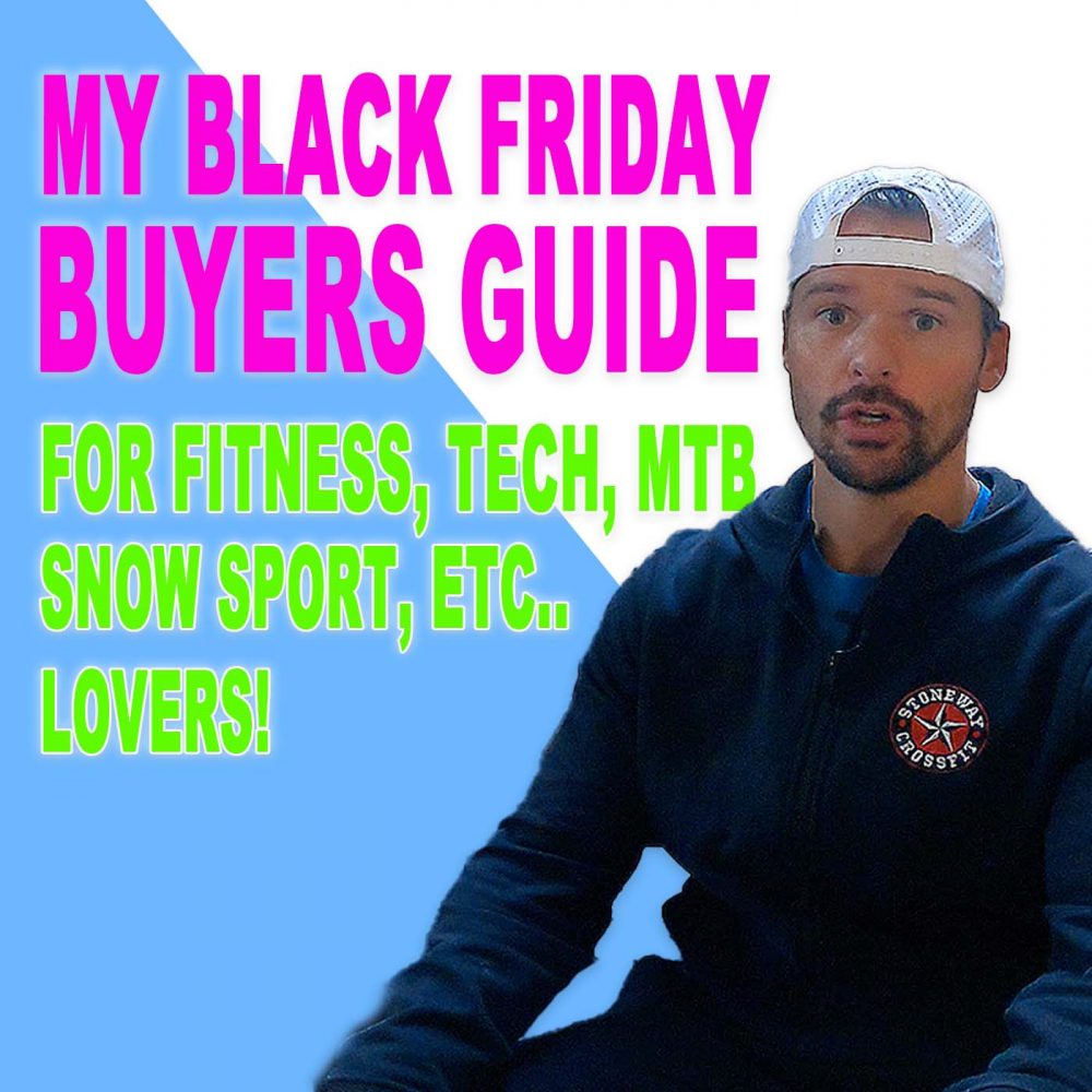 My Black Friday Buyers Guide for Fitness, Tech, MTB, Snow Sports.. Lovers